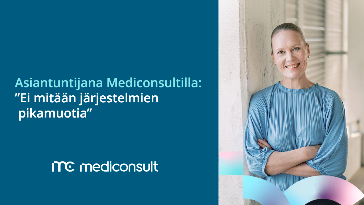 Johanna Vahan kuva ja teksti "Asiantuntijana Mediconsultilla: Ei mitään järjestelmien pikamuotia"